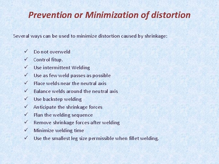 Prevention or Minimization of distortion Several ways can be used to minimize distortion caused
