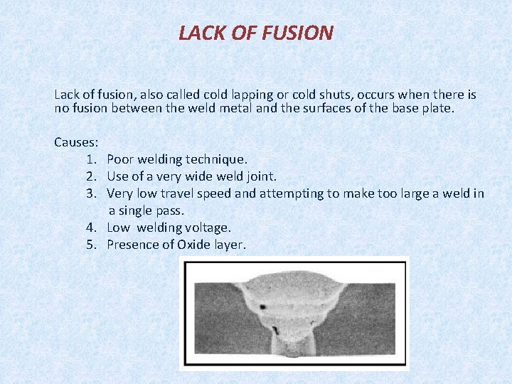 LACK OF FUSION Lack of fusion, also called cold lapping or cold shuts, occurs