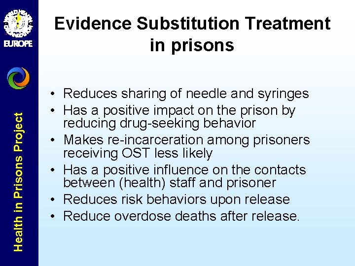 Health in Prisons Project Evidence Substitution Treatment in prisons • Reduces sharing of needle