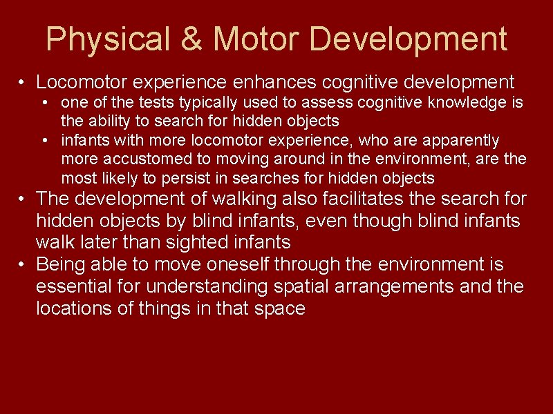 Physical & Motor Development • Locomotor experience enhances cognitive development • one of the