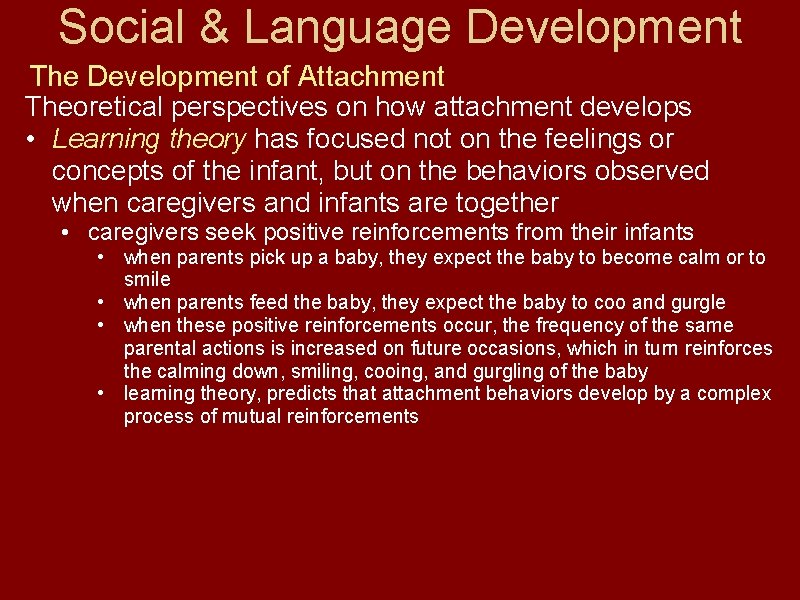 Social & Language Development The Development of Attachment Theoretical perspectives on how attachment develops