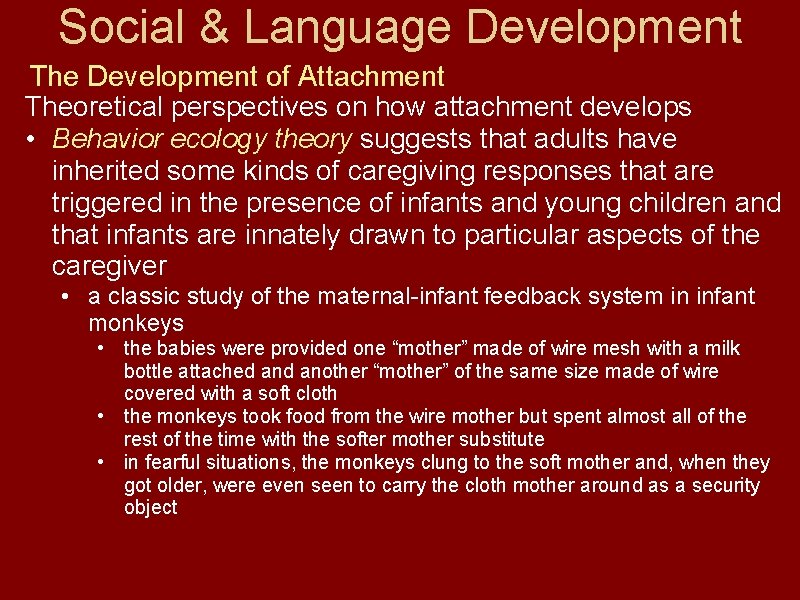 Social & Language Development The Development of Attachment Theoretical perspectives on how attachment develops