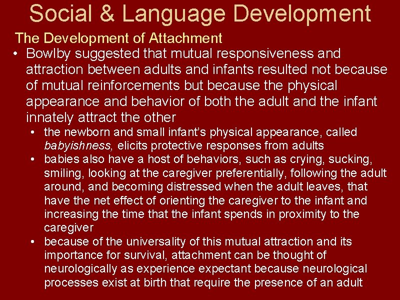 Social & Language Development The Development of Attachment • Bowlby suggested that mutual responsiveness