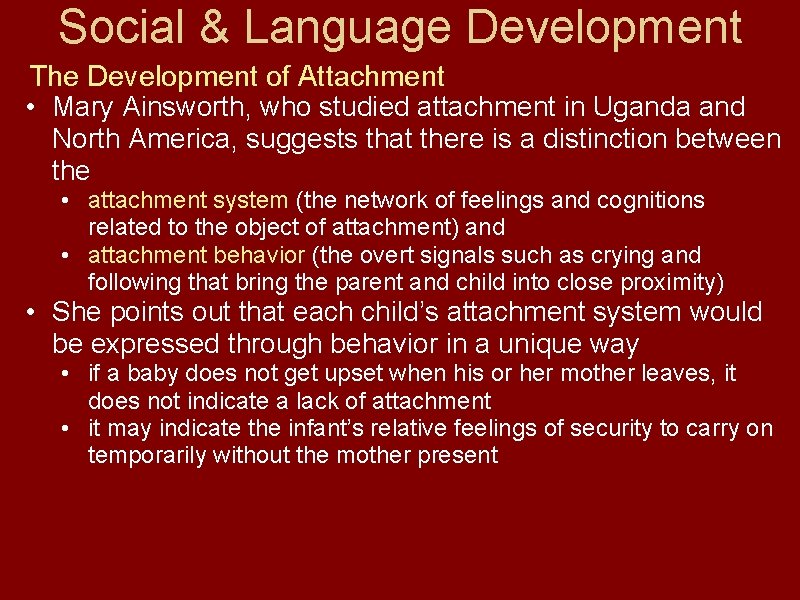 Social & Language Development The Development of Attachment • Mary Ainsworth, who studied attachment