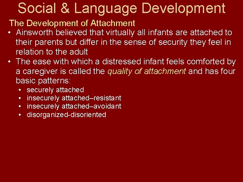 Social & Language Development The Development of Attachment • Ainsworth believed that virtually all
