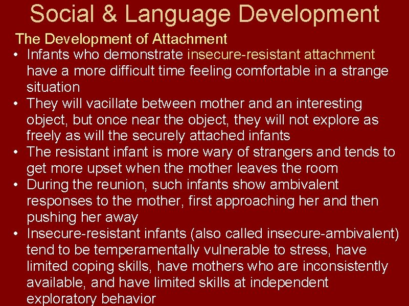 Social & Language Development The Development of Attachment • Infants who demonstrate insecure-resistant attachment