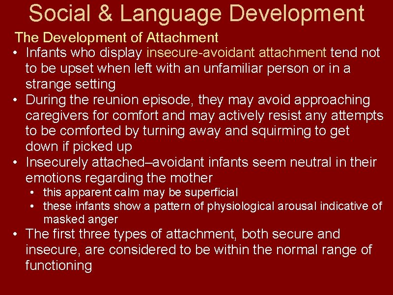 Social & Language Development The Development of Attachment • Infants who display insecure-avoidant attachment