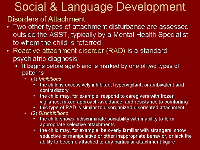 Social & Language Development Disorders of Attachment • Two other types of attachment disturbance
