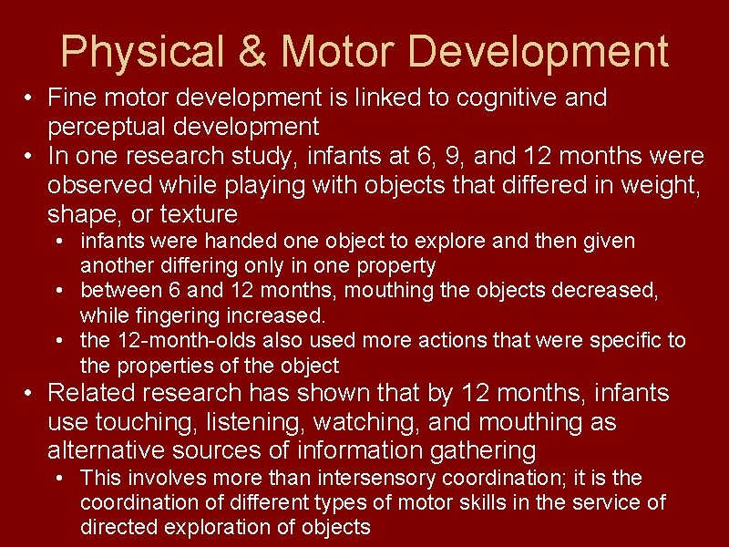 Physical & Motor Development • Fine motor development is linked to cognitive and perceptual