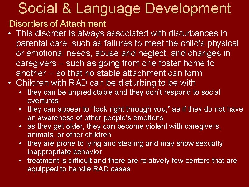 Social & Language Development Disorders of Attachment • This disorder is always associated with