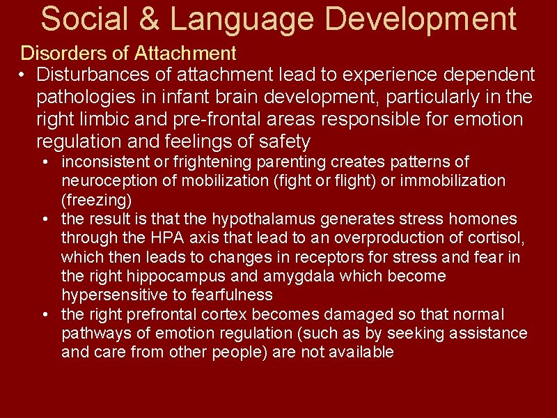 Social & Language Development Disorders of Attachment • Disturbances of attachment lead to experience