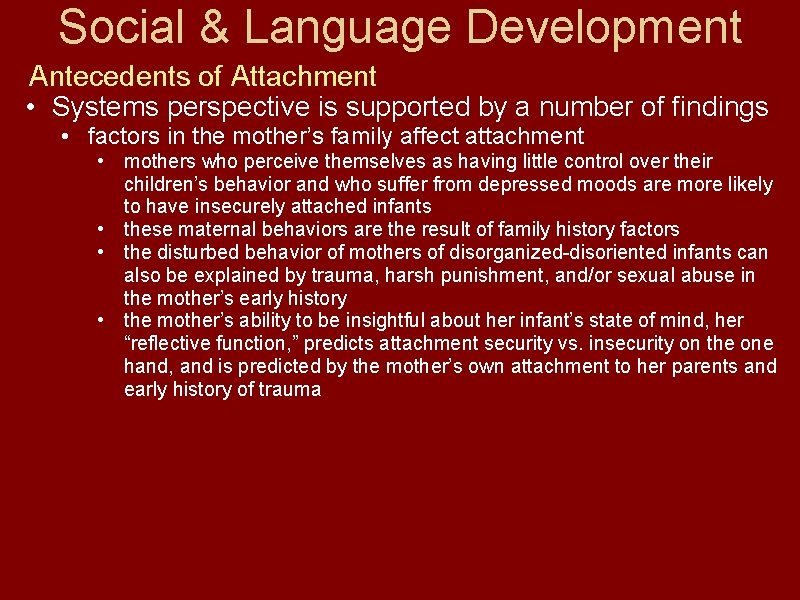 Social & Language Development Antecedents of Attachment • Systems perspective is supported by a