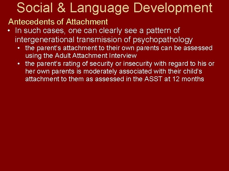 Social & Language Development Antecedents of Attachment • In such cases, one can clearly