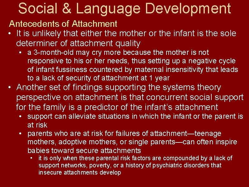 Social & Language Development Antecedents of Attachment • It is unlikely that either the