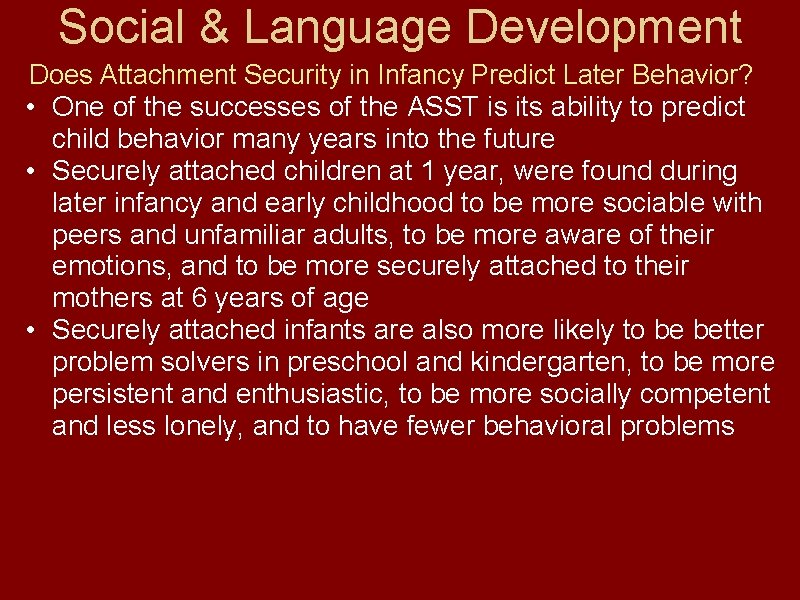 Social & Language Development Does Attachment Security in Infancy Predict Later Behavior? • One