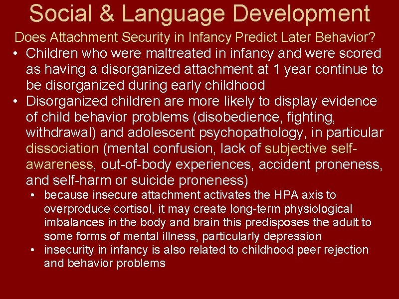 Social & Language Development Does Attachment Security in Infancy Predict Later Behavior? • Children