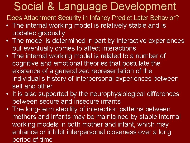 Social & Language Development Does Attachment Security in Infancy Predict Later Behavior? • The