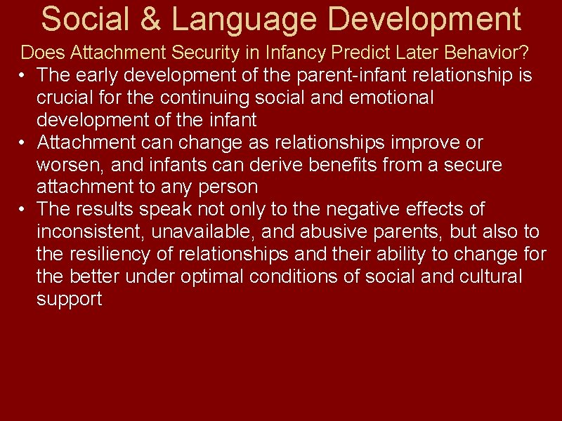 Social & Language Development Does Attachment Security in Infancy Predict Later Behavior? • The