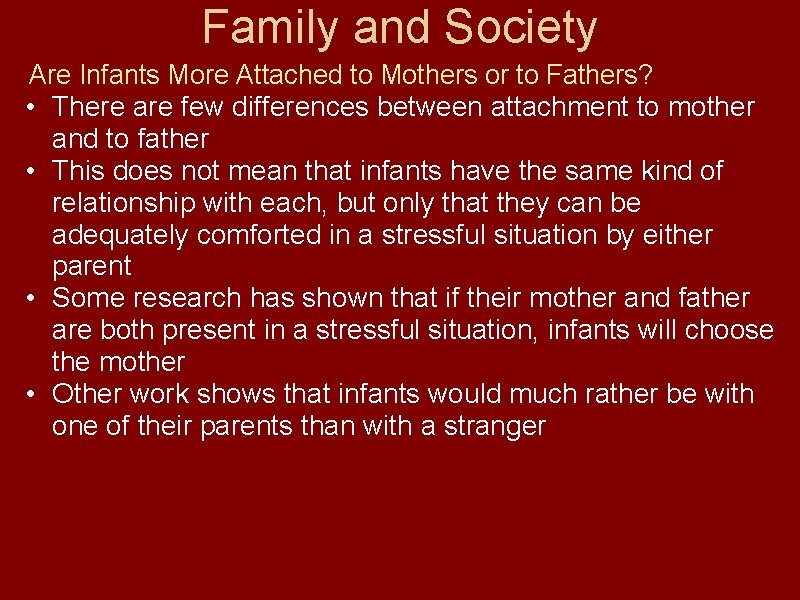 Family and Society Are Infants More Attached to Mothers or to Fathers? • There