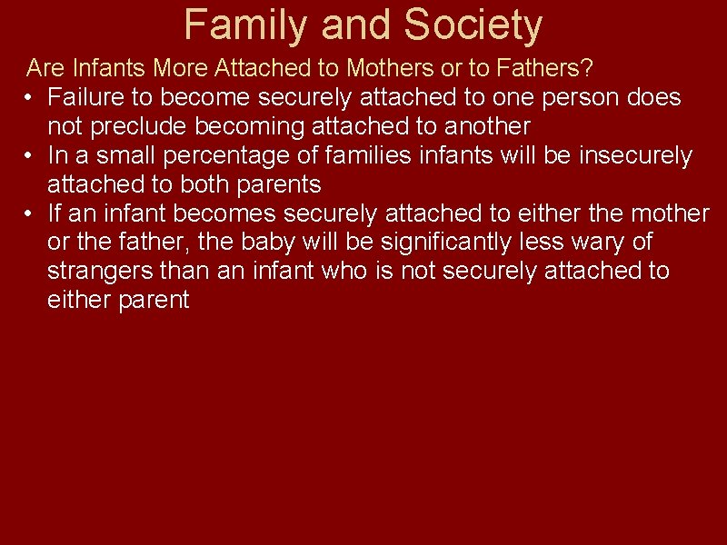 Family and Society Are Infants More Attached to Mothers or to Fathers? • Failure