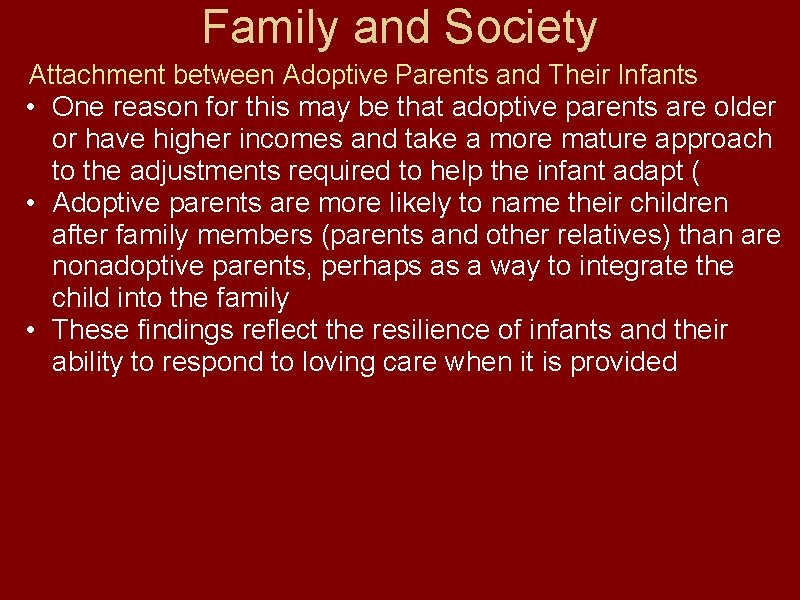 Family and Society Attachment between Adoptive Parents and Their Infants • One reason for
