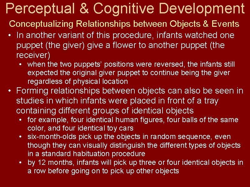Perceptual & Cognitive Development Conceptualizing Relationships between Objects & Events • In another variant