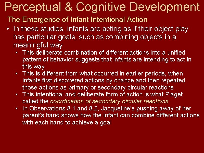 Perceptual & Cognitive Development The Emergence of Infant Intentional Action • In these studies,