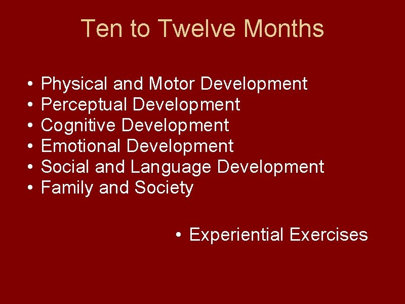 Ten to Twelve Months • • • Physical and Motor Development Perceptual Development Cognitive