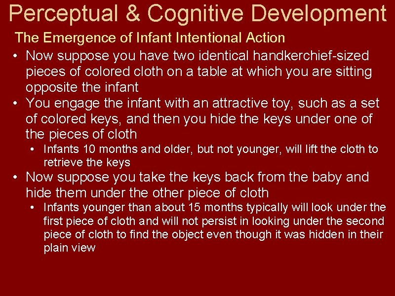 Perceptual & Cognitive Development The Emergence of Infant Intentional Action • Now suppose you