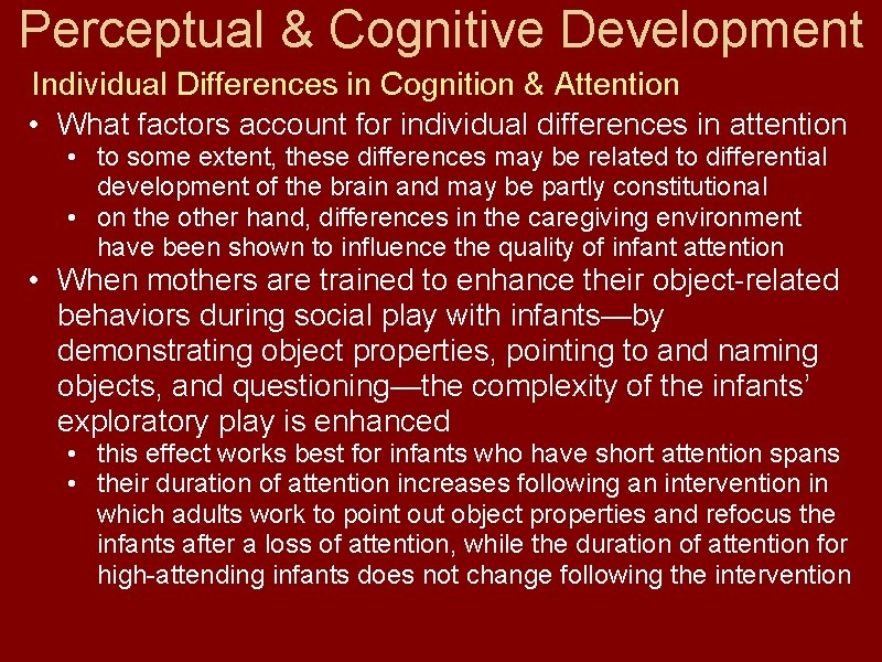 Perceptual & Cognitive Development Individual Differences in Cognition & Attention • What factors account