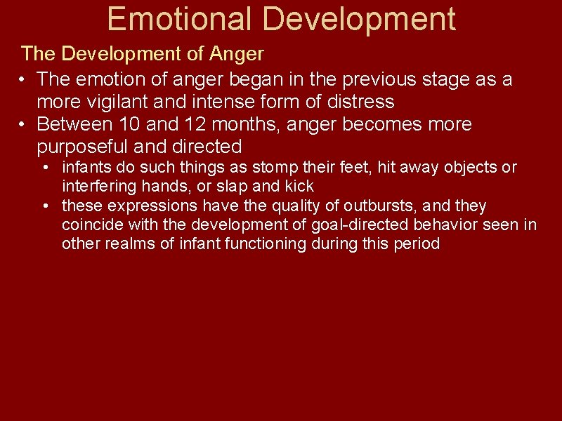 Emotional Development The Development of Anger • The emotion of anger began in the