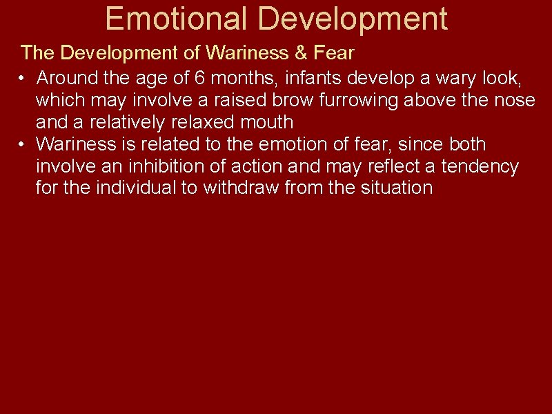 Emotional Development The Development of Wariness & Fear • Around the age of 6