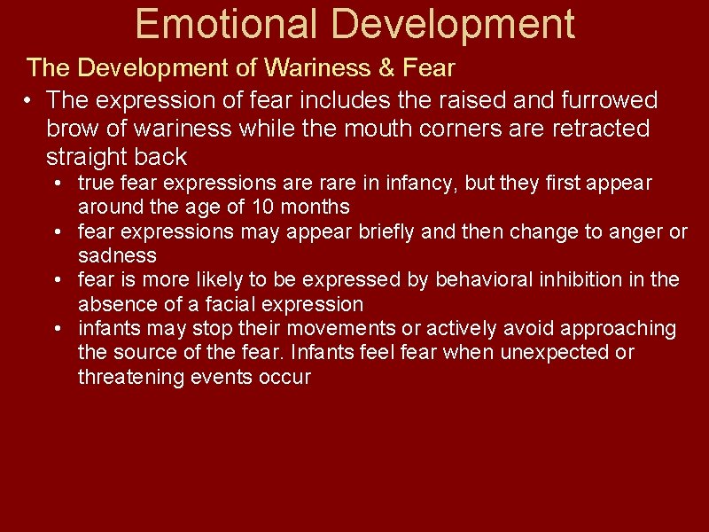 Emotional Development The Development of Wariness & Fear • The expression of fear includes