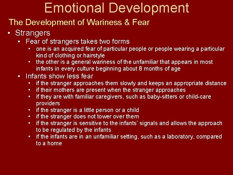 Emotional Development The Development of Wariness & Fear • Strangers • Fear of strangers