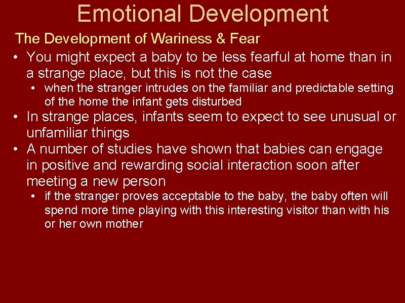 Emotional Development The Development of Wariness & Fear • You might expect a baby