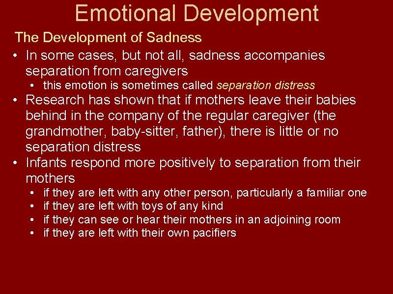 Emotional Development The Development of Sadness • In some cases, but not all, sadness