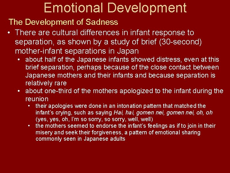 Emotional Development The Development of Sadness • There are cultural differences in infant response