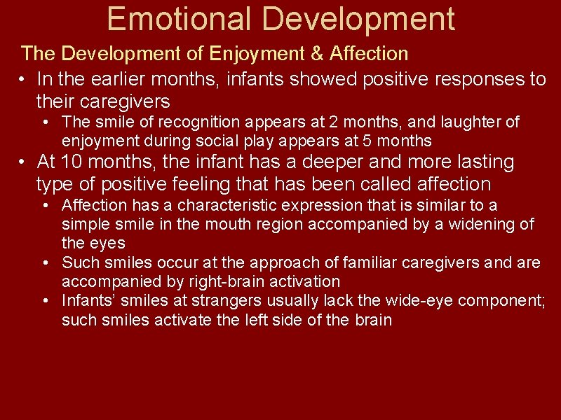 Emotional Development The Development of Enjoyment & Affection • In the earlier months, infants