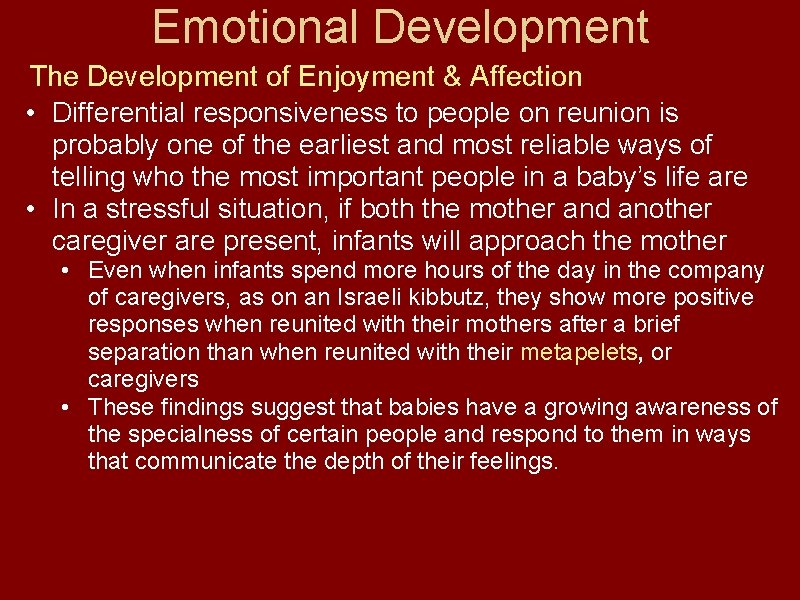 Emotional Development The Development of Enjoyment & Affection • Differential responsiveness to people on