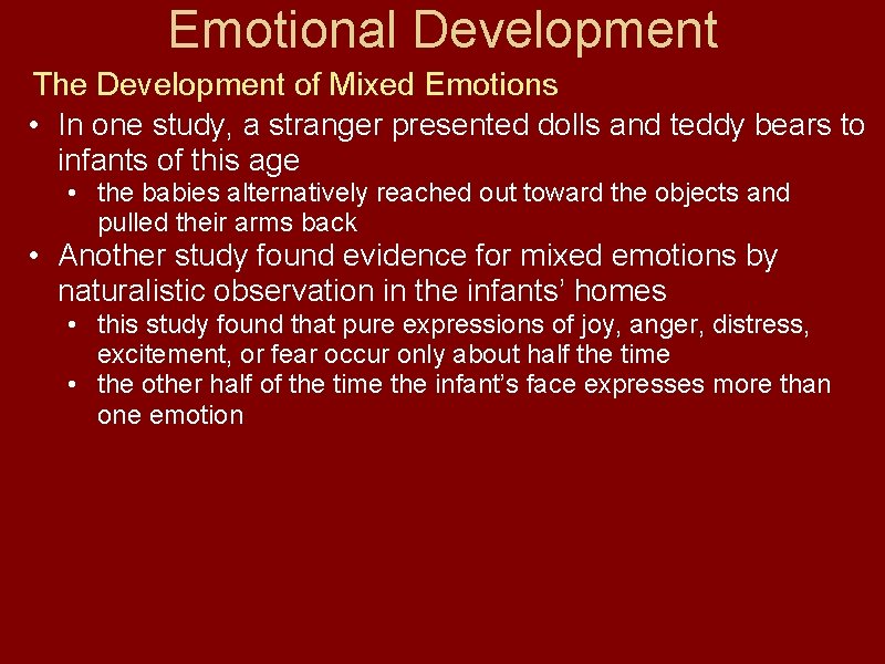 Emotional Development The Development of Mixed Emotions • In one study, a stranger presented