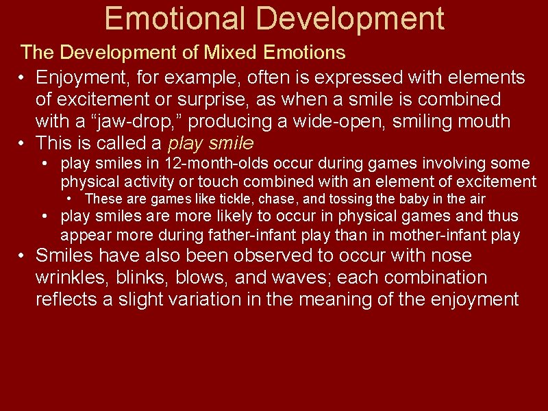 Emotional Development The Development of Mixed Emotions • Enjoyment, for example, often is expressed