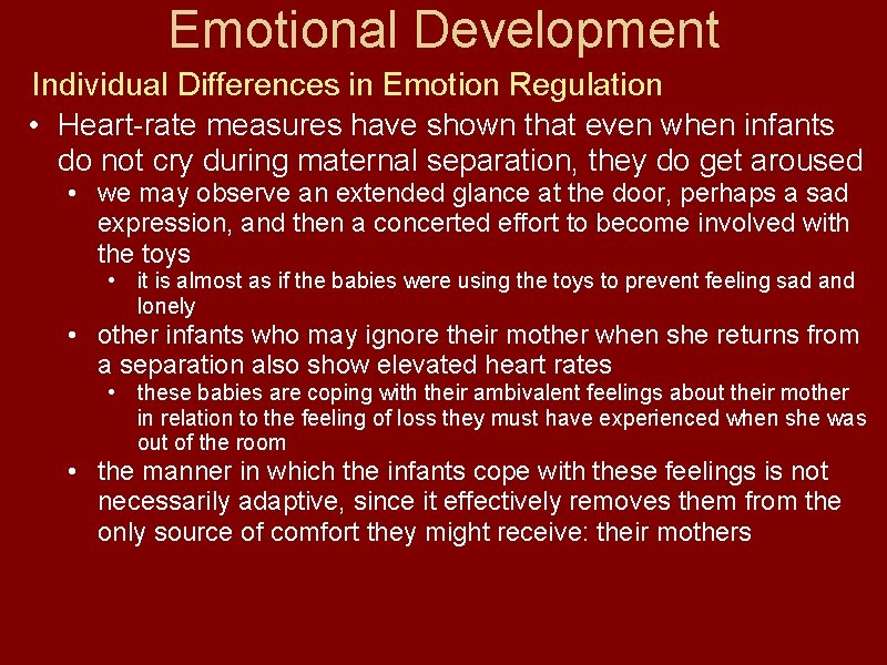 Emotional Development Individual Differences in Emotion Regulation • Heart-rate measures have shown that even