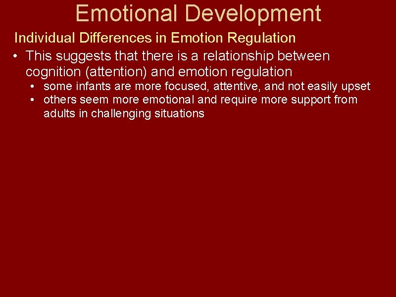 Emotional Development Individual Differences in Emotion Regulation • This suggests that there is a
