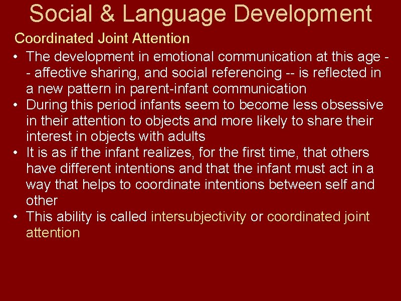Social & Language Development Coordinated Joint Attention • The development in emotional communication at