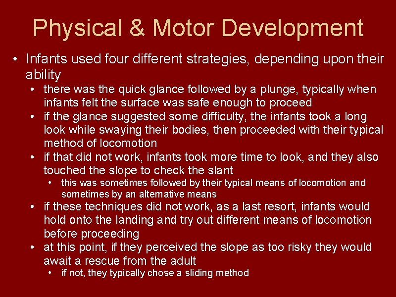 Physical & Motor Development • Infants used four different strategies, depending upon their ability