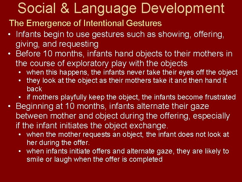 Social & Language Development The Emergence of Intentional Gestures • Infants begin to use