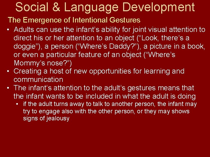 Social & Language Development The Emergence of Intentional Gestures • Adults can use the