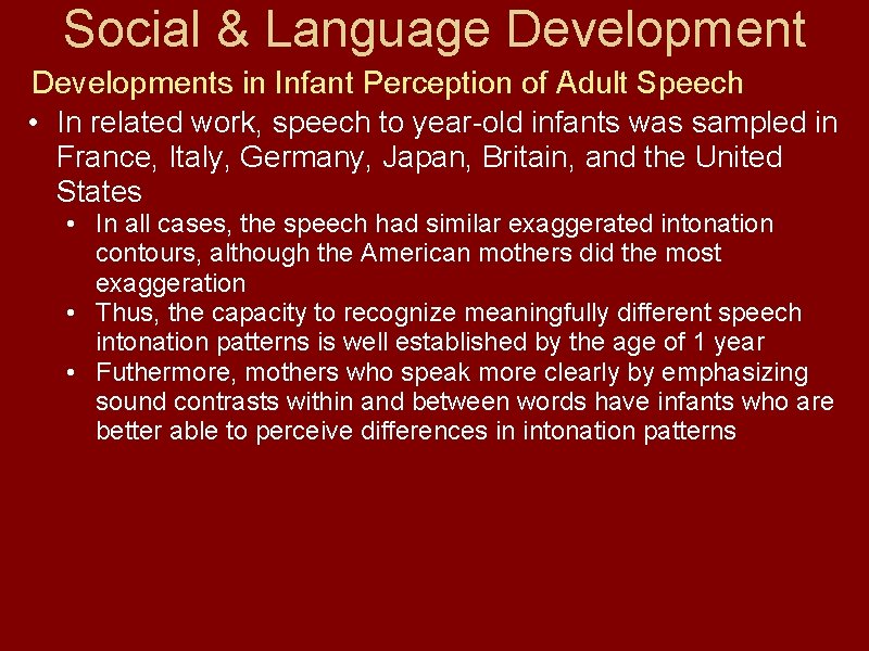 Social & Language Developments in Infant Perception of Adult Speech • In related work,