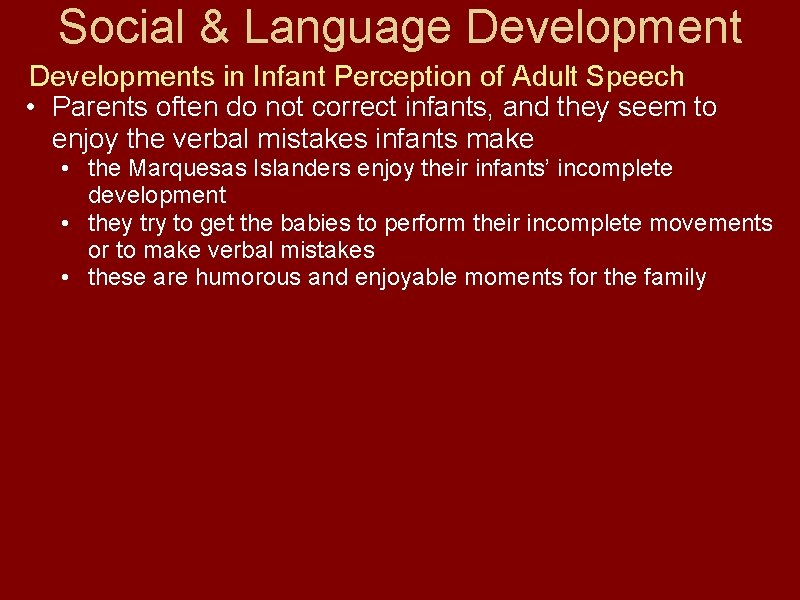 Social & Language Developments in Infant Perception of Adult Speech • Parents often do