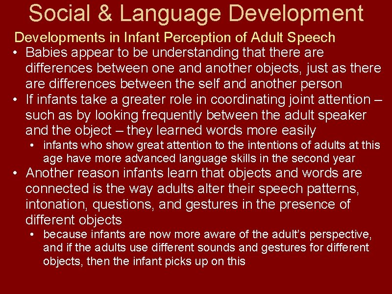 Social & Language Developments in Infant Perception of Adult Speech • Babies appear to